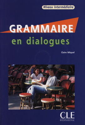Grammaire en dialogues : niveau intermédiaire /
