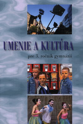 Umenie a kultúra : učebnica pre 3. ročník gymnázií /