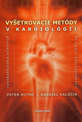 Vyšetrovacie metódy v kardiológii : vysokoškolská učebnica /
