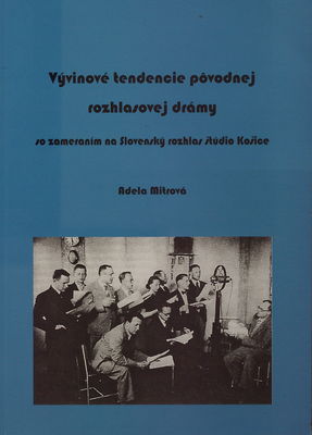 Vývinové tendencie pôvodnej rozhlasovej drámy : (so zameraním na Slovenský rozhlas štúdio Košice) /