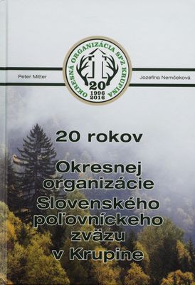 20 rokov Okresnej organizácie Slovenského poľovníckeho zväzu v Krupine /