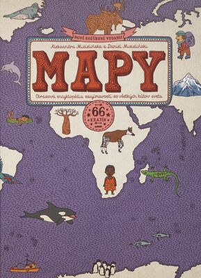 Mapy : obrazová cesta po kontinentoch, moriach a kultúrach sveta /