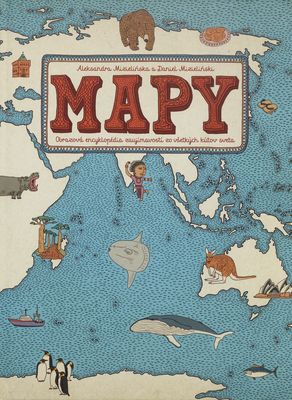 Mapy : obrázková cesta po pevninách, moriach a kultúrach sveta /