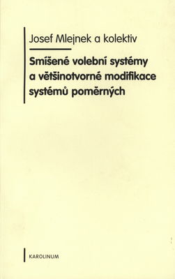 Smíšené volební systémy a většinotvorné modifikace systémů poměrných /