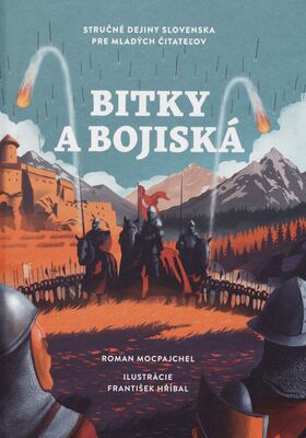 Bitky a bojiská : stručné dejiny Slovenska pre mladých čitateľov /