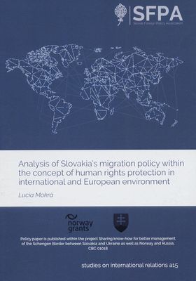 Analysis of Slovakia´s migration policy within the concept of human rights protection in international and European environment /
