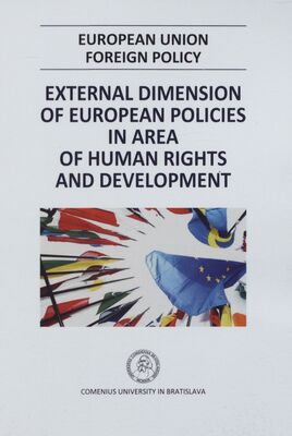 European Union foreign policy : external dimension of european policies in area of human rights and development /