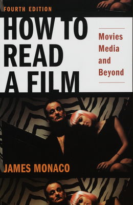 How to read a film : movies, media, and beyond : art, technology, language, history, theory /