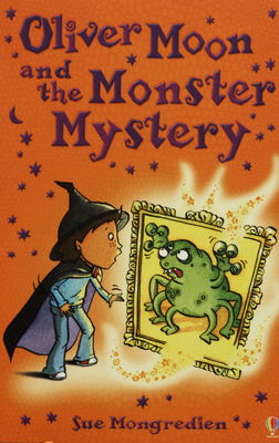 Oliver Moon and the monster mystery /