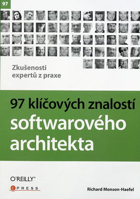 97 klíčových znalostí softwarového architekta : [zkušenosti expertů z praxe] /