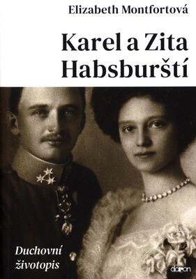 Karel a Zita Habsburští : duchovní životopis /