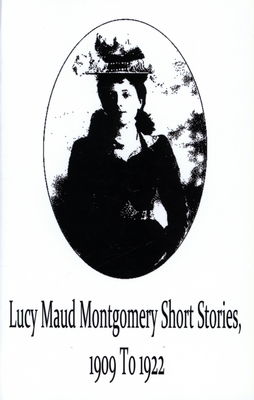 Lucy Maud Montgomery short stories, 1909 to 1922 /