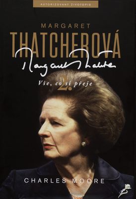 Margaret Thatcherová : [autorizovaný životopis]. 2 díl, Vše, co si přeje /
