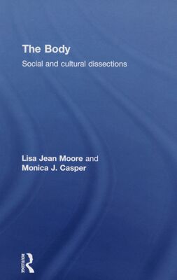 The body : social and cultural dissections /