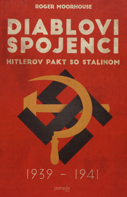 Diablovi spojenci : Hitlerov pakt so Stalinom : 1939-1941 /