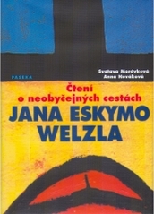 Čtení o neobyčejných cestách Jana Eskymo Welzla. /