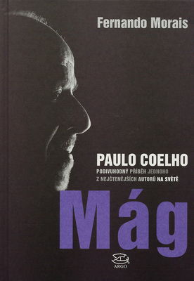 Mág : [Paulo Coelho : podivuhodný příběh jednoho z nejčtenějších autorů na světě] /