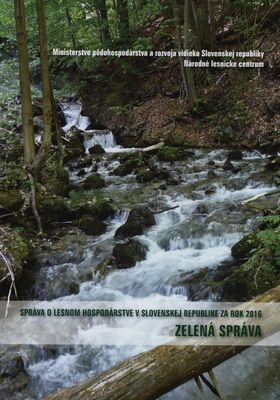 Správa o lesnom hospodárstve Slovenskej republiky za rok 2016 : zelená správa /