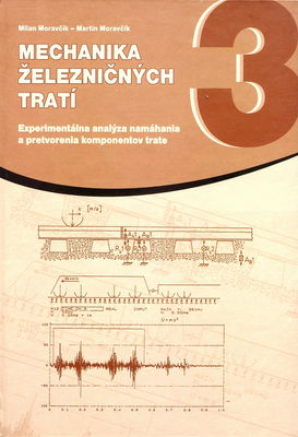 Mechanika železničných tratí. 3. diel, Experimentálna analýza namáhania a pretvorenia komponentov trate /