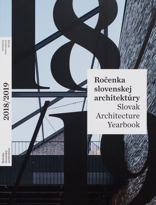 Ročenka slovenskej architektúry 2018/2019 = Slovak architecture yearbook 2018/2019 /
