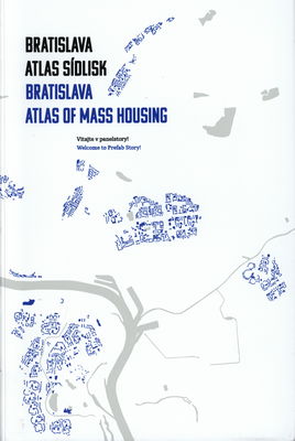 Bratislava : atlas sídlisk : [vitajte v panelstory!] /
