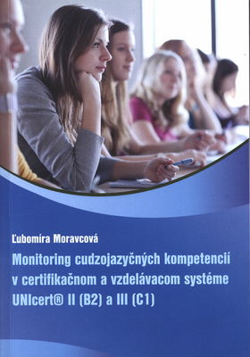 Monitoring cudzojazyčných kompetencií v certifikačnom a vzdelávacom systéme UNIcert II (B2) a III (C1) /