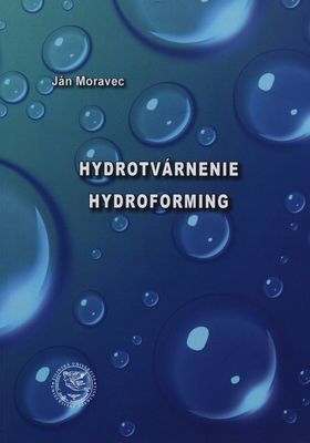 Hydrotvárnenie : hydroforming /