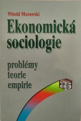 Ekonomická sociologie : [problémy, teorie, empirie] /