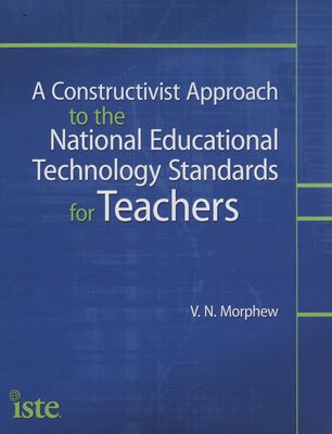 A constructivist approach to the national educational technology standards for teachers /