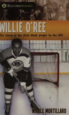 Willie O´Ree : the story of the first black player in the NHL /
