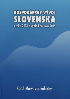 Hospodársky vývoj Slovenska v roku 2013 a výhľad do roku 2015 /