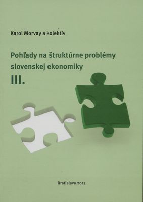 Pohľady na štruktúrne problémy slovenskej ekonomiky III. /