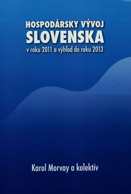 Hospodársky vývoj Slovenska v roku 2011 a výhľad do roku 2013 /