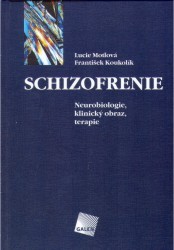 Schizofrenie : neurobiologie, klinický obraz, terapie /