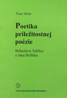 Poetika príležitostnej poézie Bohuslava Tablica a Jána Hollého /