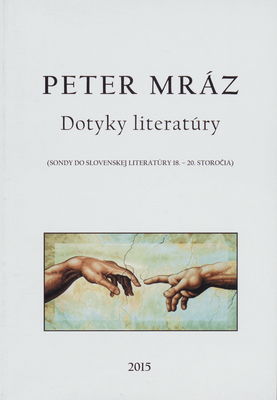 Dotyky literatúry : (sondy do slovenskej literatúry 18.-20. storočia) /