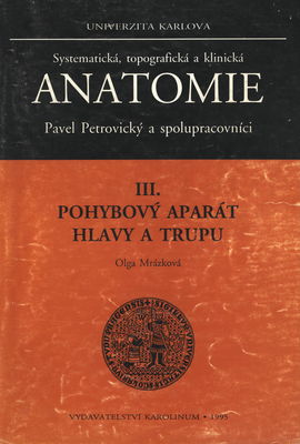 Systematická, topografická a klinická anatomie. III., Pohybový aparát hlavy a trupu /