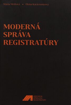Moderná správa registratúry : príručka správcu registratúry /