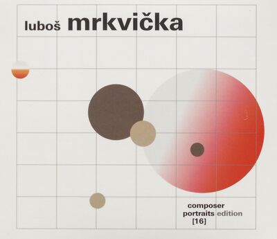 Mrkvička, Luboš : composer portraits.