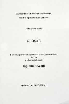 Glosár : lexikálna príručka k učebnici odborného francúzskeho jazyka z odboru diplomacie diplomatie.com /