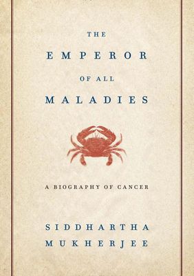 The emperor of all maladies : a biography of cancer /