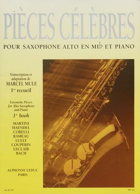 Piéces célébres pour saxophone alto en mib et piano [Martini, Haendel, Corelli, Rameau, Lully, Couperin, Leclair, Bach]. 1er recueil /