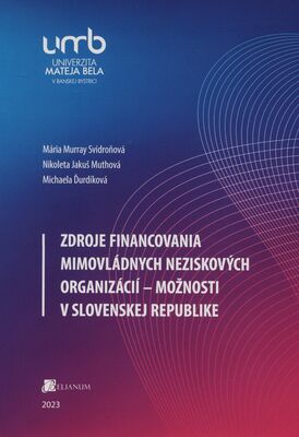 Zdroje financovania mimovládnych neziskových organizácií - možnosti v Slovenskej republike /