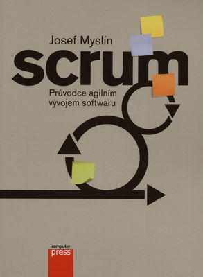 Scrum : průvodce agilním vývojem softwaru /