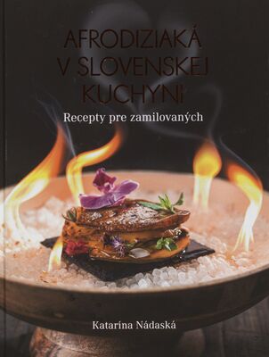 Afrodiziaká v slovenskej kuchyni : recepty pre zamilovaných /