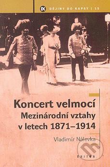 Koncert velmocí : mezinárodní vztahy v letech 1871-1914 /