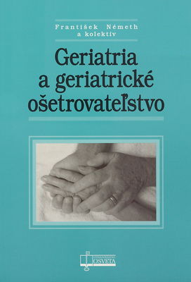 Geriatria a geriatrické ošetrovateľstvo /