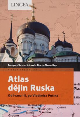 Atlas dějin Ruska : od Ivana III. po Vladimira Putina /