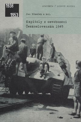 Kapitoly z osvobození Československa 1945 /