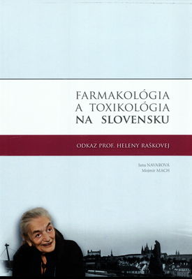 Farmakológia a toxikológia na Slovensku : odkaz prof. Heleny Raškovej /
